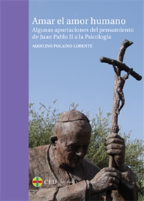 Books Frontpage Amar el amor humano. Algunas aportaciones del pensamiento de Juan Pablo II a la psicología