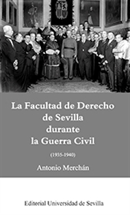 Books Frontpage La Facultad de Derecho de Sevilla durante la Guerra Civil (1935-1940)