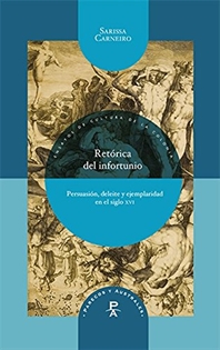 Books Frontpage Retórica del infortunio. Persuasión, deleite y ejemplaridad en el siglo XVI