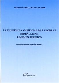 Books Frontpage La incidencia ambiental de las obras hidráulicas, régimen jurídico