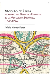Books Frontpage Antonio de Ubilla, secretario del Despacho Universal de la Monarquía Hispánica (1643-1726)