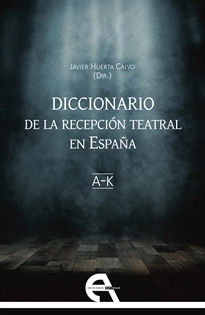 Books Frontpage Diccionario de la recepción teatral en España I (letras A-K)