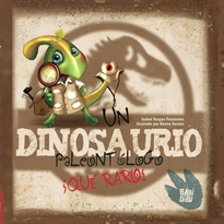 Books Frontpage Un dinosaurio paleontólogo. ¡Qué raro!