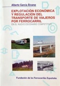 Books Frontpage Explotación económica y regulación del transporte de viajeros por ferrocarril, en el nuevo escenario competitivo