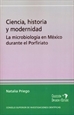 Front pageCiencia, historia y modernidad: la microbiología en México durante el Porfiriato