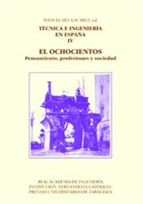 Books Frontpage Técnica e ingeniería en España IV. El Ochocientos. Pensamiento, profesiones y sociedad