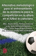 Front pageAlternativa metodológica para el entrenamiento de la resistencia para la competición en la altura en el fútbol ecuatoriano