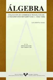 Books Frontpage Álgebra. Colección de exámenes resueltos de la asignatura de Matemáticas I. (1992-1996)