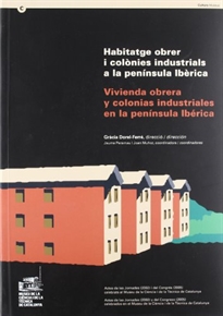 Books Frontpage Habitatge obrer i colònies industrials a la península ibèrica. Vivienda obrera y colonias industriales en la península ibérica