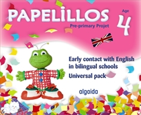 Books Frontpage Papelillos: Pre-Primary proyect. Early contact with English in bilingual schools. Age 4. Universal Pack