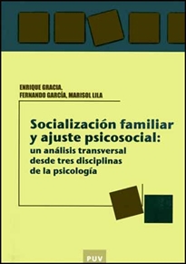 Books Frontpage Socialización familiar y ajuste psicosocial: un análisis transversal desde tres disciplinas de la psicologia