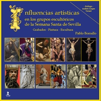 Books Frontpage Influencias artísticas en los grupos escultóricos de la Semana Santa de Sevilla