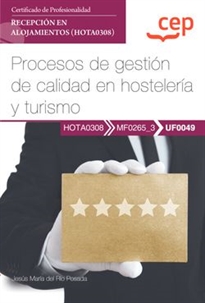 Books Frontpage Manual. Procesos de gestión de calidad en hostelería y turismo (UF0049). Certificados de profesionalidad. Recepción en alojamientos (HOTA0308)