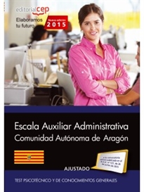 Books Frontpage Cuerpo Auxiliar de la Administración de la Comunidad Autónoma de Aragón. Escala Auxiliar Administrativa. Auxiliares Administrativos. Test Psicotécnico y de Conocimientos Generales.