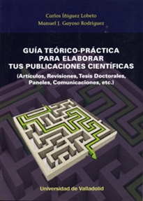 Books Frontpage GUÍA TEÓRICO-PRÁCTICA PARA ELABORAR TUS PUBLICACIONES CIENTÍFICAS. (Artículos, Revisiones, Tesis Doctorales, Paneles, Comunicaciones, etc.)
