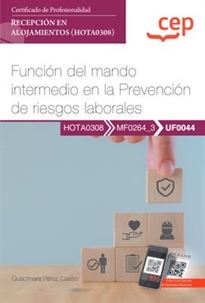 Books Frontpage Manual. Función del mando intermedio en la Prevención de riesgos laborales (UF0044). Certificados de profesionalidad. Recepción en alojamientos (HOTA0308)