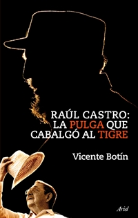 Books Frontpage Raúl Castro: la pulga que cabalgó al tigre
