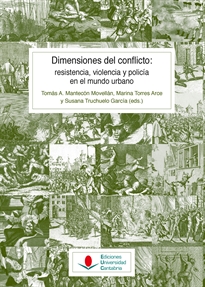 Books Frontpage Dimensiones del conflicto: resistencia, violencia y policía en el mundo urbano