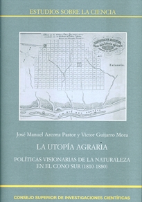 Books Frontpage La utopía agraria: políticas visionarias de la naturaleza en el Cono Sur (1810-1880)