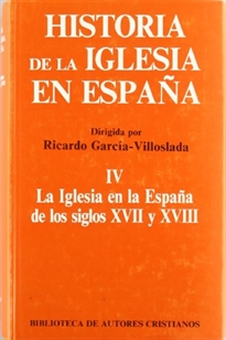 Books Frontpage Historia de la Iglesia en España. IV: La Iglesia en la España de los siglos XVII-XVIII