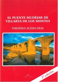 Books Frontpage El puente Mudéjar de Villarta de los Montes (Badajoz) 2ª edición