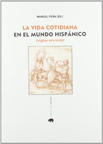 Books Frontpage La vida cotidiana en el mundo hispánico (siglos XVI-XVIII)