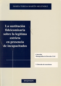 Books Frontpage La sustitución fideicomisaria sobre la legítima estricta en presencia de incapacitados