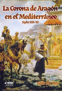 Books Frontpage La Corona de Aragón en el Mediterráneo (Siglos XIII-XV)