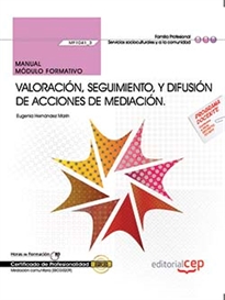 Books Frontpage Manual. Valoración, seguimiento, y difusión de acciones de mediación (MF1041_3). Certificados de profesionalidad. Mediación comunitaria (SSCG0209)