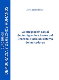 Books Frontpage La integración social del inmigrante a través del Derecho: Hacia un sistema de indicadores