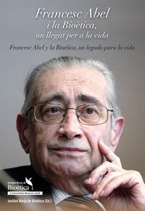 Books Frontpage Francesc Abel i la bioètica, un llegat per a la vida / Francesc Abel y la bioética, un legado para la vida