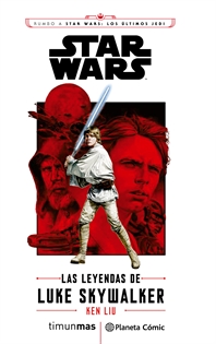 Books Frontpage Star Wars Episodio VIII Las leyendas de Luke Skywalker (novela)