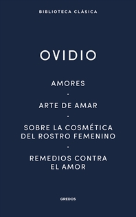 Books Frontpage Amores. Arte de amar. Sobre la cosmética del rostro femeníno. Remedios contra el amor
