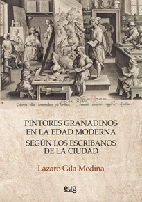 Books Frontpage Pintores granadinos en la Edad Moderna según los escribanos de la ciudad