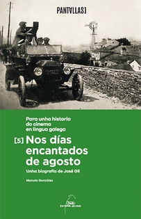 Books Frontpage Nos días encantados de agosto. Unha biografía de José Gil. Para unha historia do cinema en lingua galega