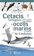 Portada del libro Cetacis, tortugues, grans peixos pelàgics i ocells marins de Catalunya