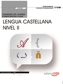 Books Frontpage Cuaderno del alumno. Competencia clave. Comunicación en lengua Castellana. Nivel II (FCOV22). Formación complementaria