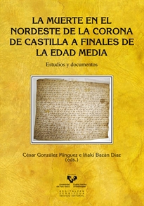Books Frontpage La muerte en el nordeste de la Corona de Castilla a finales de la Edad Media. Estudios y documentos