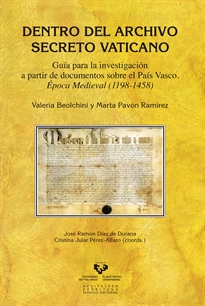 Books Frontpage Dentro del Archivo Secreto Vaticano. Guía para la investigación a partir de documentos sobre el País Vasco. Época medieval (1198-1458)
