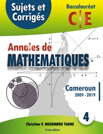 Books Frontpage Annales de Mathématiques, Baccalauréat C et E, Cameroun, 2009 - 2019