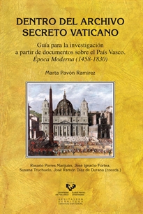 Books Frontpage Dentro del Archivo Secreto Vaticano. Guía para la investigación a partir de documentos sobre el País Vasco. Época moderna (1458-1830)