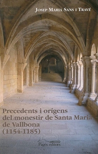 Books Frontpage Precedents i orígens del monestir de Santa Maria de Vallbona (1154-1185)