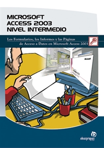 Books Frontpage Microsoft Access 2003. Nivel intermedio: los formularios, los informes y las páginas de acceso a datos en Microsoft Access 2003