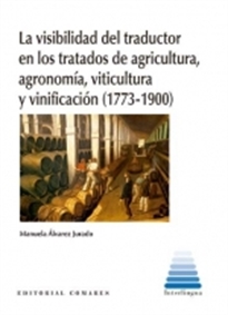 Books Frontpage La visibilidad del traductor en los tratados de agricultura, agronomía, viticultura y vinificación (1773-1900)