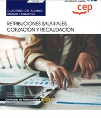 Books Frontpage Cuaderno del alumno. Retribuciones salariales, cotización y recaudación (UF0343). Certificados de profesionalidad. Gestión integrada de recursos humanos (ADGD0208)