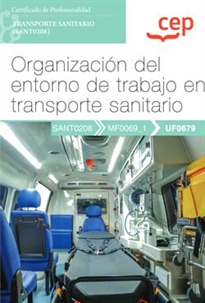 Books Frontpage Manual. Organización del entorno de trabajo en transporte sanitario (UF0679). Certificados de profesionalidad. Transporte sanitario (SANT0208)