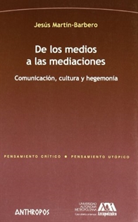 Books Frontpage De los medios a las mediaciones: comunicación, cultura y hegemonía