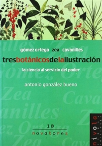Books Frontpage Tres botánicos de la Ilustración. Gómez Ortega, Cavanilles, Zea.