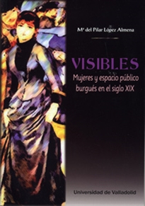 Books Frontpage Visibles. Mujeres Y Espacio Público Burgués En El Siglo XIX