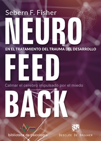 Books Frontpage Neurofeedback en el tratamiento del trauma del desarrollo. Calmar el cerebro impulsado por el miedo